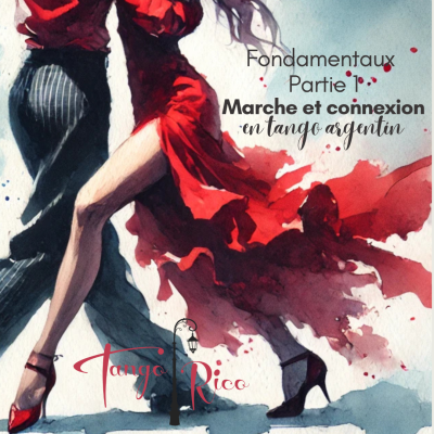 Initiation au tango argentin : Les Fondamentaux Module 1 "MARCHE et CONNEXION"